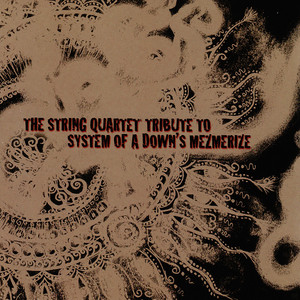 The String Quartet Tribute to System of a Down's Mezmerize album
