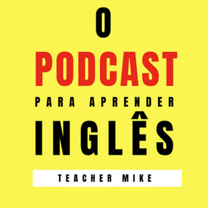 Cover O Podcast Para Aprender Ingles - Teacher Mike