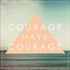 Courage Have Courage Albumcover