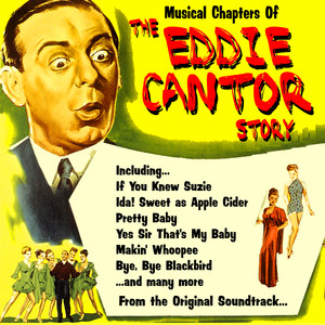 Musical Chapters of The Eddie Cantor Story : From the Original Soundtrack album