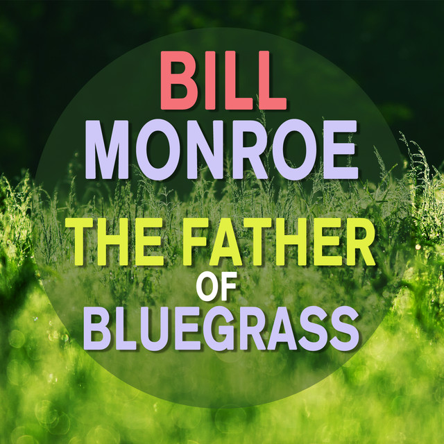 Bill Monroe - The Father Of Bluegrass cover