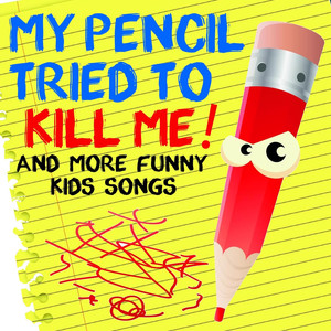 My Pencil Tried to Kill Me and More Funny Kids Songs cover