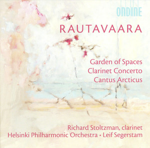 Rautavaara, E.: Garden of Spaces / Clarinet Concerto / Cantus Arcticus album