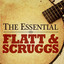 The Essential Flatt & Scruggs cover