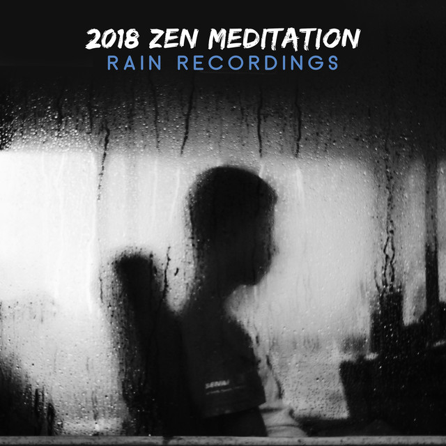 2018 Zen Meditation Rain Recordings