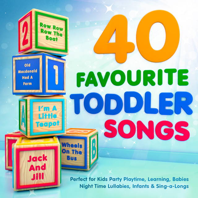 40 Favourite Toddler Songs - Perfect for Kids Party Playtime, Learning, Babies Night Time Lullabies, Infants & Sing-a-Longs Albumcover