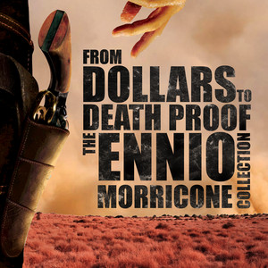 From Dollars To Death Proof - The Ennio Morricone Collection album