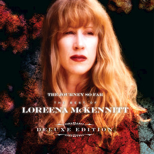 The Journey So Far: The Best Of Loreena McKennitt (Deluxe Edition) album