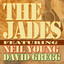 The Jades (feat. Neil Young and David Gregg) Albumcover