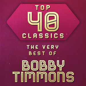 Top 40 Classics - The Very Best of Bobby Timmons cover
