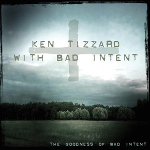 Ken Tizzard With Bad Intent