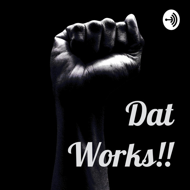 Dat Works!! | Podcast on Spotify