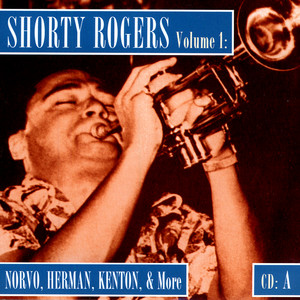 Shorty Rogers Volume 1: Norvo, Herman, Kenton, & More (CD A) album