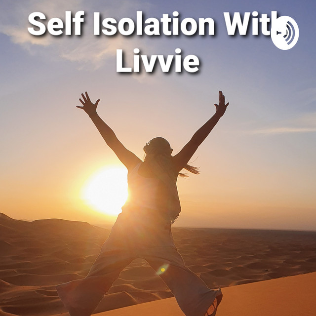 Self Isolation With Livvie | Podcast on Spotify