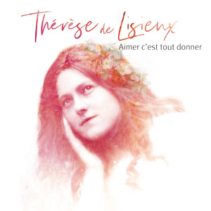 Aimer c'est tout donner - Thérèse de Lisieux cover