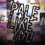 Pale Like You Albumcover