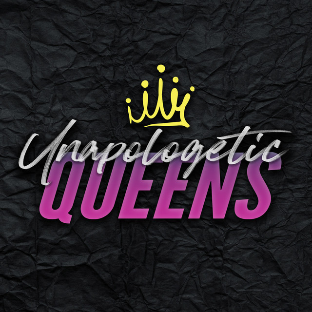Unapologetic Queens Podcast | Podcast on Spotify