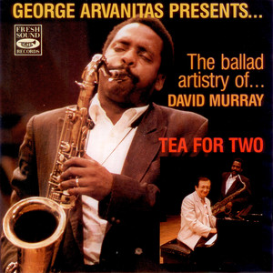 Tea for Two - George Arvanitas Presents the Ballad Artistry of David Murray album