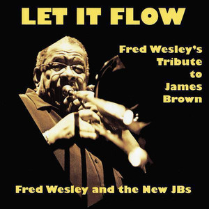 Let It Flow - Fred Wesley's Tribute To James Brown album