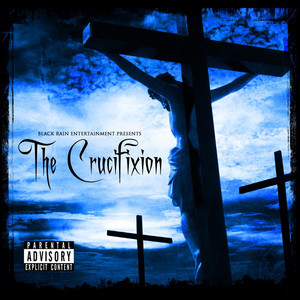 Black Rain Entertainment Presents: Tha Crucifixtion album