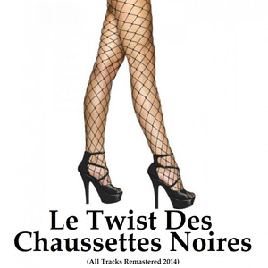 Le twist des chaussettes noires (All Tracks Remastered 2014) album