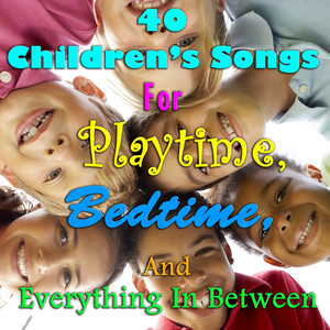 40 Children's Songs for Playtime, Bedtime, And Everything in Between cover