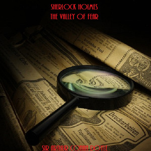 Sherlock Holmes: The Valley of Fear by Sir Arthur Conan Doyle