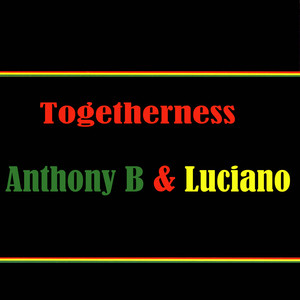 Togetherness Anthony B & Luciano album