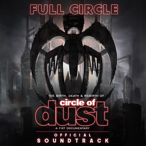Full Circle: The Birth, Death & Rebirth of Circle of Dust (Official Soundtrack) cover