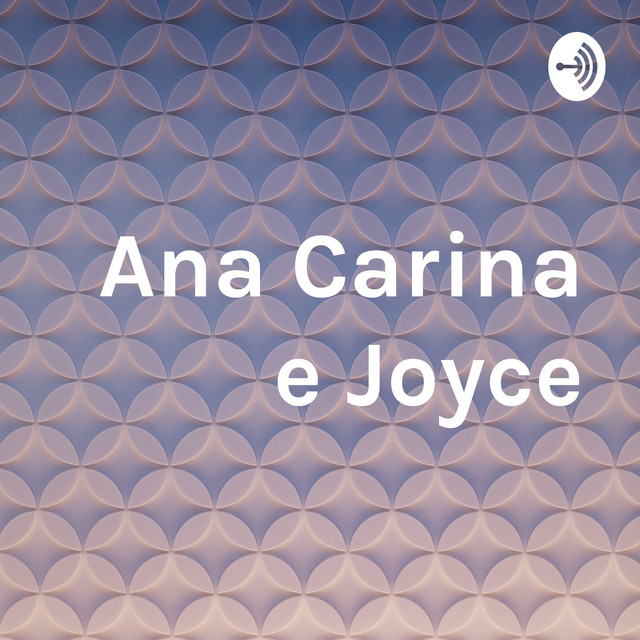 ana-carina-e-joyce-podcast-on-spotify