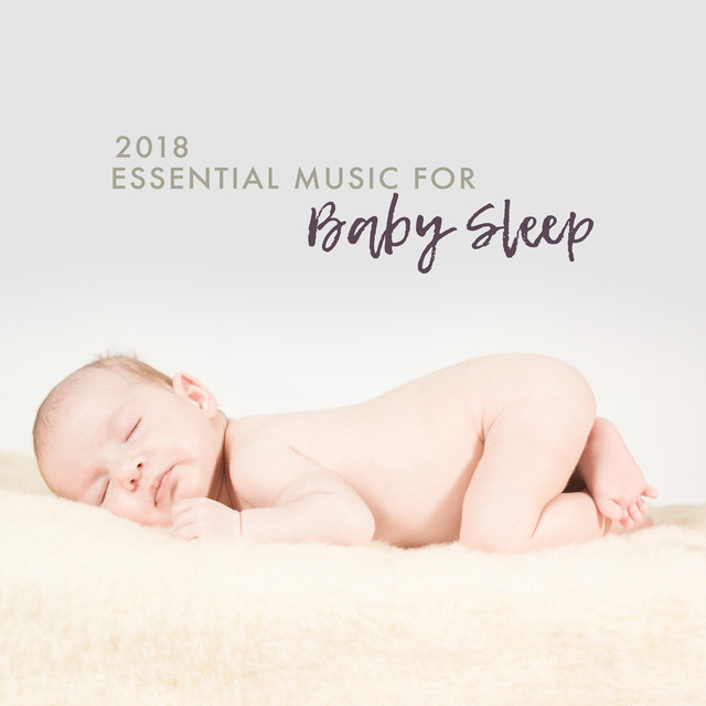 2018 Essential Music for Baby Sleep