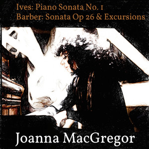Ives: Piano Sonata No. 1 - Barber: Piano Sonata, Op. 26 & Excursions, Op. 20 album