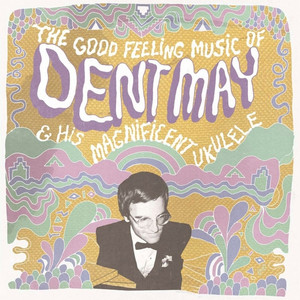 The Good Feeling Music of Dent May & His Magnificent Ukulele cover