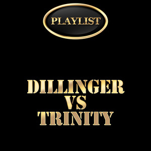 Dillinger vs Trinity Playlist cover