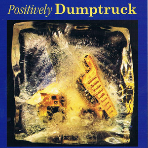 Positively Dumptruck cover