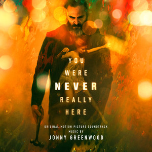 You Were Never Really Here (Original Motion Picture Soundtrack) album