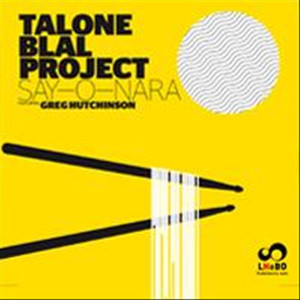 Talone Blal Project Say-O-Nara (feat. Greg Hutchinson) Albumcover