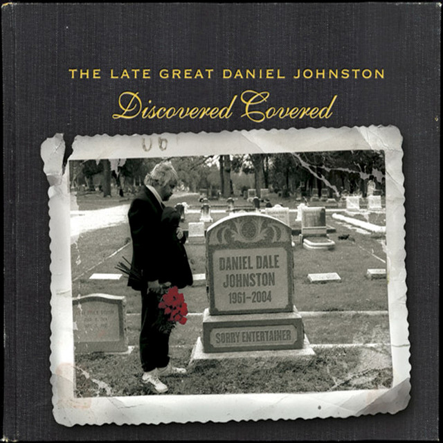 The Late Great Daniel Johnston: Discovered Covered cover