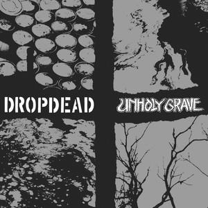 Dropdead / Unholy Grave album