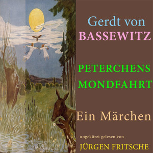 Gerdt von Bassewitz: Peterchens Mondfahrt (Ein Märchen - Ungekürzt gelesen.)
