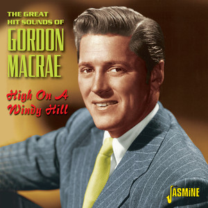High on a Windy Hill - The Great Hit Sounds of Gordon MacRae album