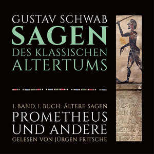 Die Sagen des klassischen Altertums (1. Band, 1. Buch: Ältere Sagen. Prometheus und andere) Audiobook