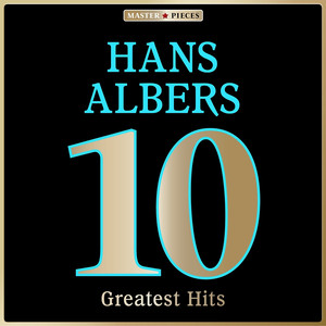 Masterpieces Presents Hans Albers: 10 Greatest Hits cover