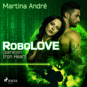 Operation: Iron Heart - Robolove 1 (Ungekürzt)