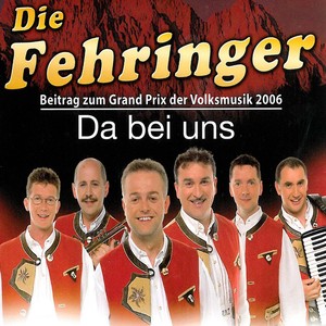 Die Fehringer - Da bei uns (Grand Prix - Finaltitel 2006)