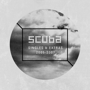 Scuba: Singles + Extras (2005-2007) album