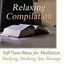 Relaxing Compilation: Soft Piano Music for Meditation, Studying, Working, Spa, Massage Albumcover
