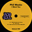 I want you Phil Weeks