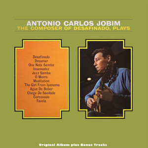 The Composer of Desafinado, Plays (Original Bossa Nova Album Plus Bonus Tracks) album