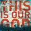 This Is Our God cover